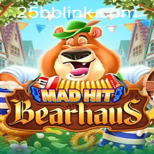 MadHitBearhaus: An Immersive Gaming Experience with 25BB.COM