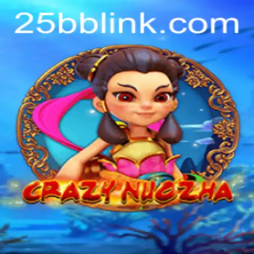 Unveiling the Exciting World of CrazyNuoZha: A Dive into the Thrills of 25BB.COM